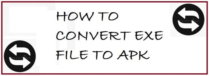 4 Working Ways To Convert EXE To APK Tutorial