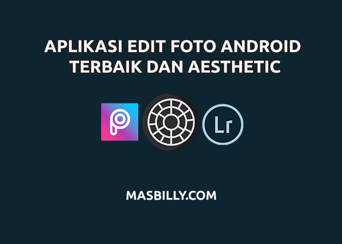 Aplikasi Edit Foto Android Terbaik dan Aesthetic