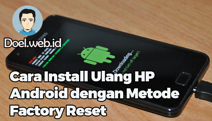 Cara Install Ulang HP Android dengan Metode Factory Reset 1
