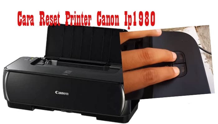 Cara Reset Printer Canon Ip1980