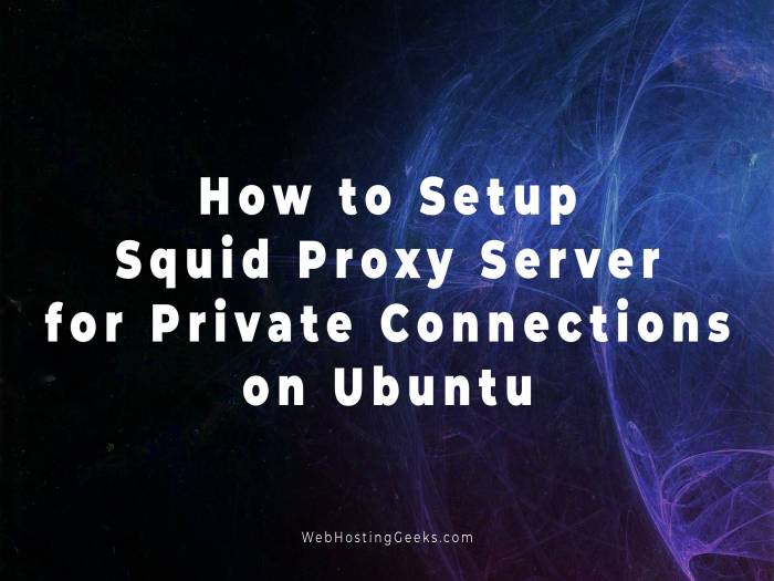 How to Install and Configure Squid Proxy Server for Private Connections on Ubuntu