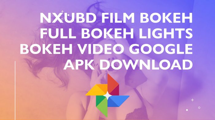 nxubd film bokeh full bokeh lights bokeh video google apk download scaled 1
