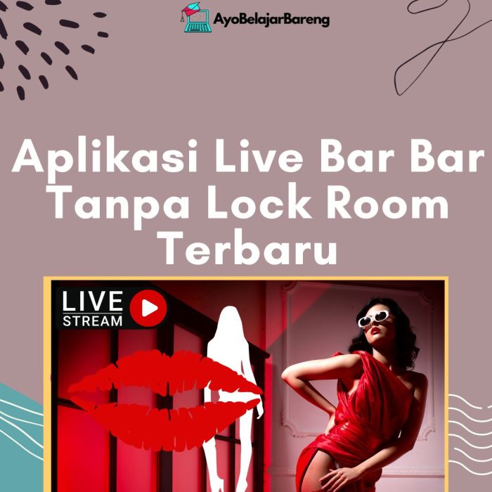 Aplikasi Live Bar Bar Tanpa Lock Room Terbaru