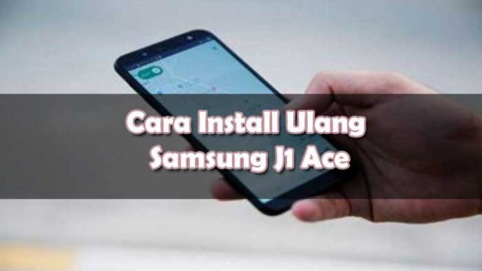 Cara Instal Ulang Samsung J Ace