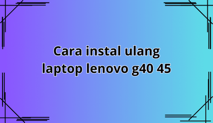 cara instal ulang laptop lenovo g